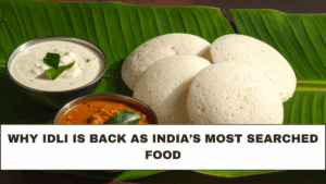 Why Idli Is Back as India’s Most Searched Food