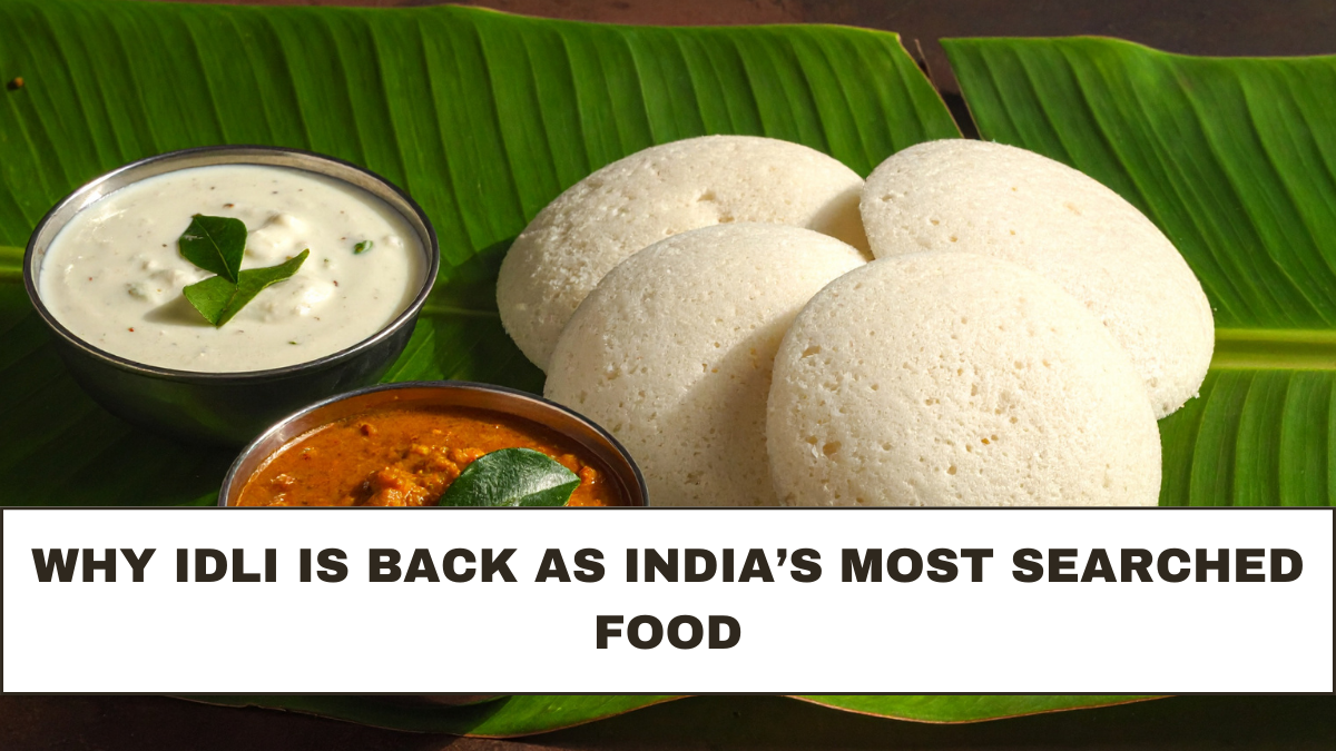 Why Idli Is Back as India’s Most Searched Food