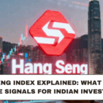 Hang Seng Index Explained: What Today’s Move Signals for Indian Investors
