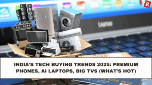 India’s Tech Buying Trends 2025: Premium Phones, AI Laptops, Big TVs (What’s Hot)