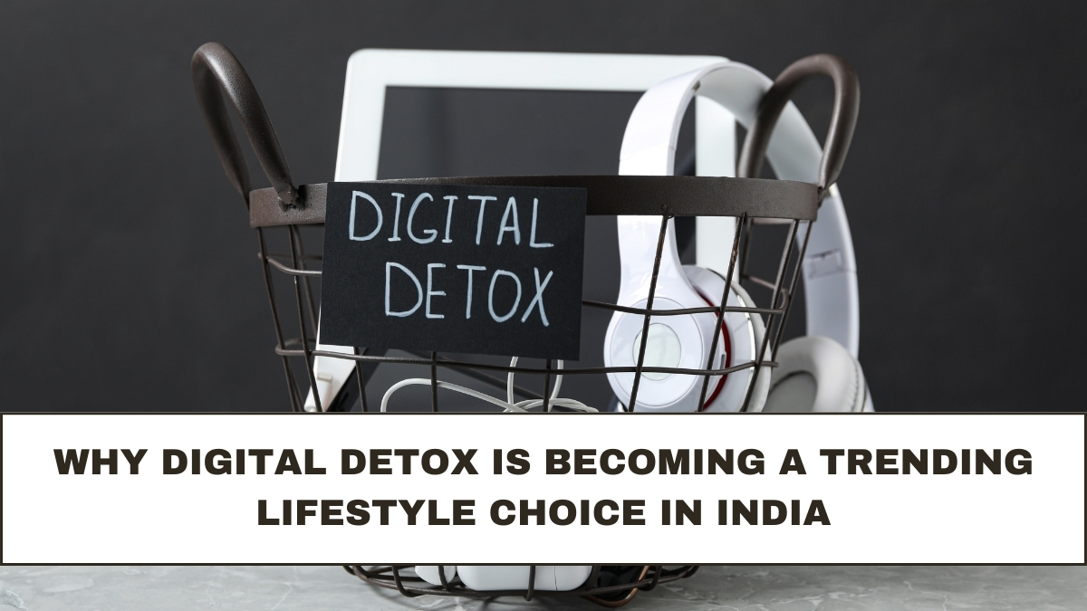 Why Digital Detox Is Becoming a Trending Lifestyle Choice in India
