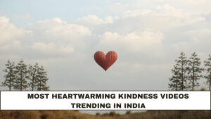 Most Heartwarming Kindness Videos Trending in India