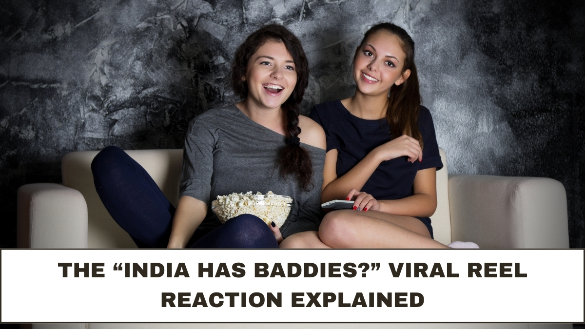 The “India Has Baddies?” Viral Reel Reaction Explained