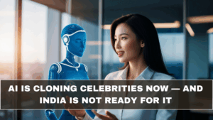 AI Is Cloning Celebrities Now — And India Is Not Ready for It