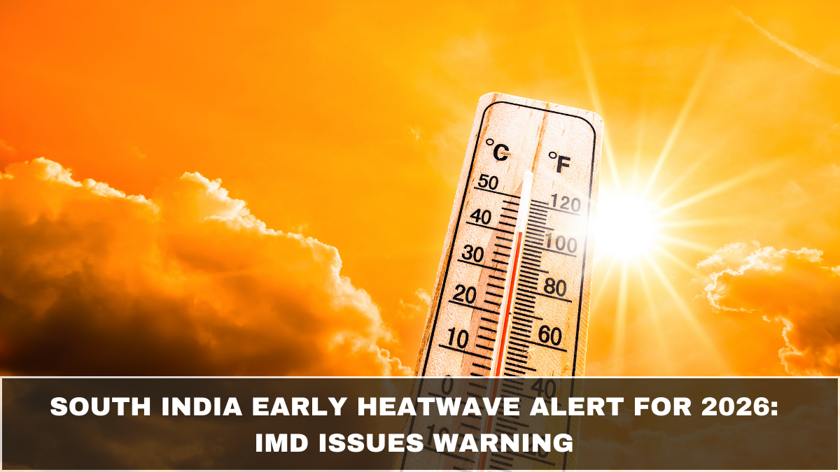 South India Early Heatwave Alert for 2026: IMD Issues Warning
