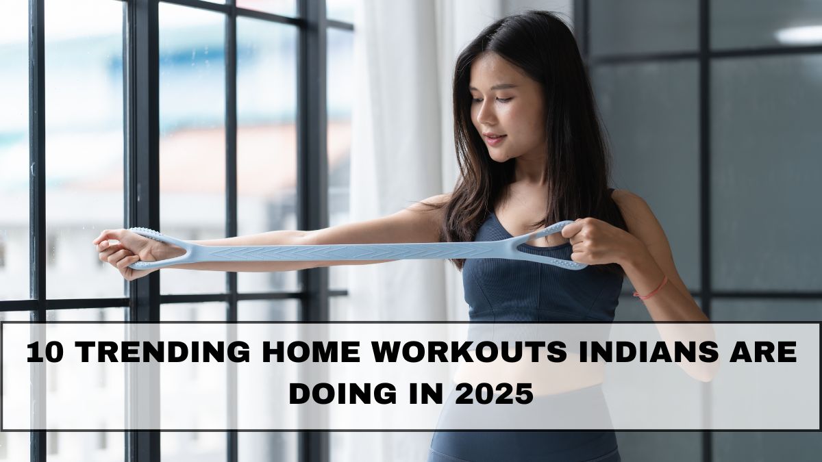 10 Trending Home Workouts Indians Are Doing in 2025