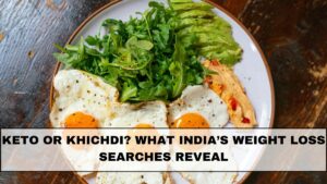Keto or Khichdi? What India’s Weight Loss Searches Reveal