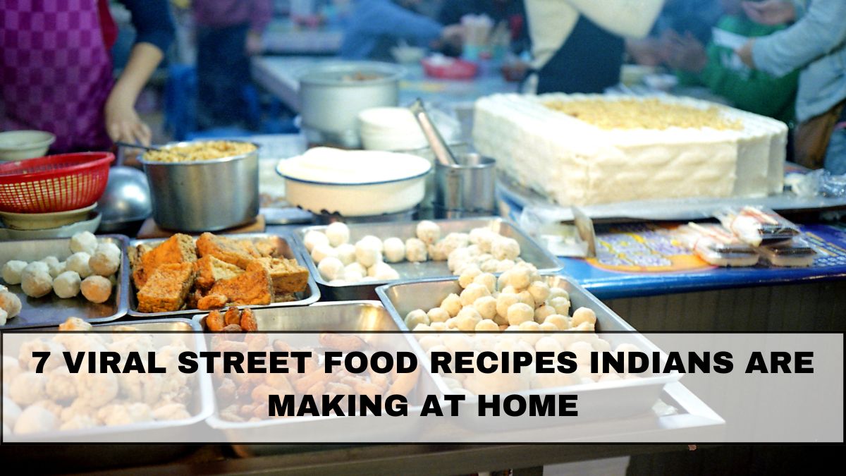 7 Viral Street Food Recipes Indians Are Making at Home
