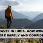 Solo Travel in India: How Women Can Explore Safely and Confidently