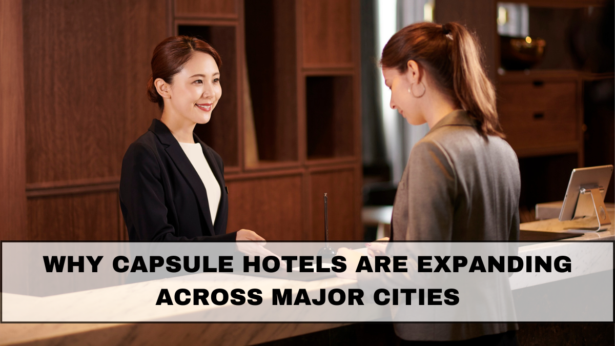 Why Capsule Hotels Are Expanding Across Major Cities