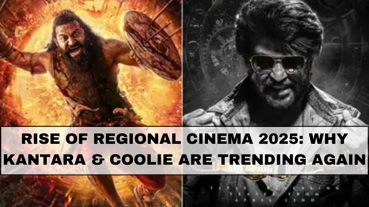 Rise of Regional Cinema 2025: Why Kantara & Coolie Are Trending Again