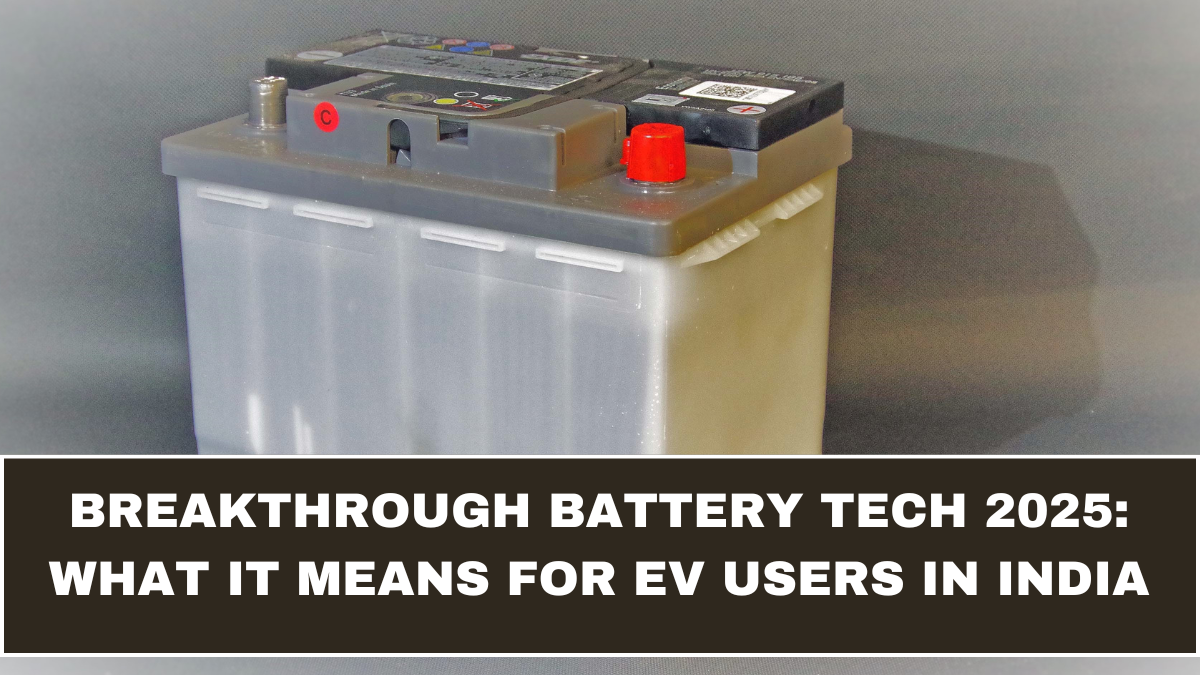 Breakthrough Battery Tech 2025: What It Means for EV Users in India