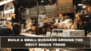 Build a Small Business Around the Swicy Snack Trend