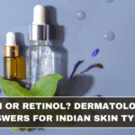 PDRN or Retinol? Dermatologist Answers for Indian Skin Types