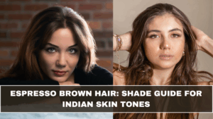 Espresso Brown Hair: Shade Guide for Indian Skin Tones