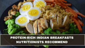 Protein-Rich Indian Breakfasts Nutritionists Recommend