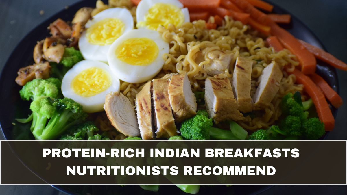 Protein-Rich Indian Breakfasts Nutritionists Recommend