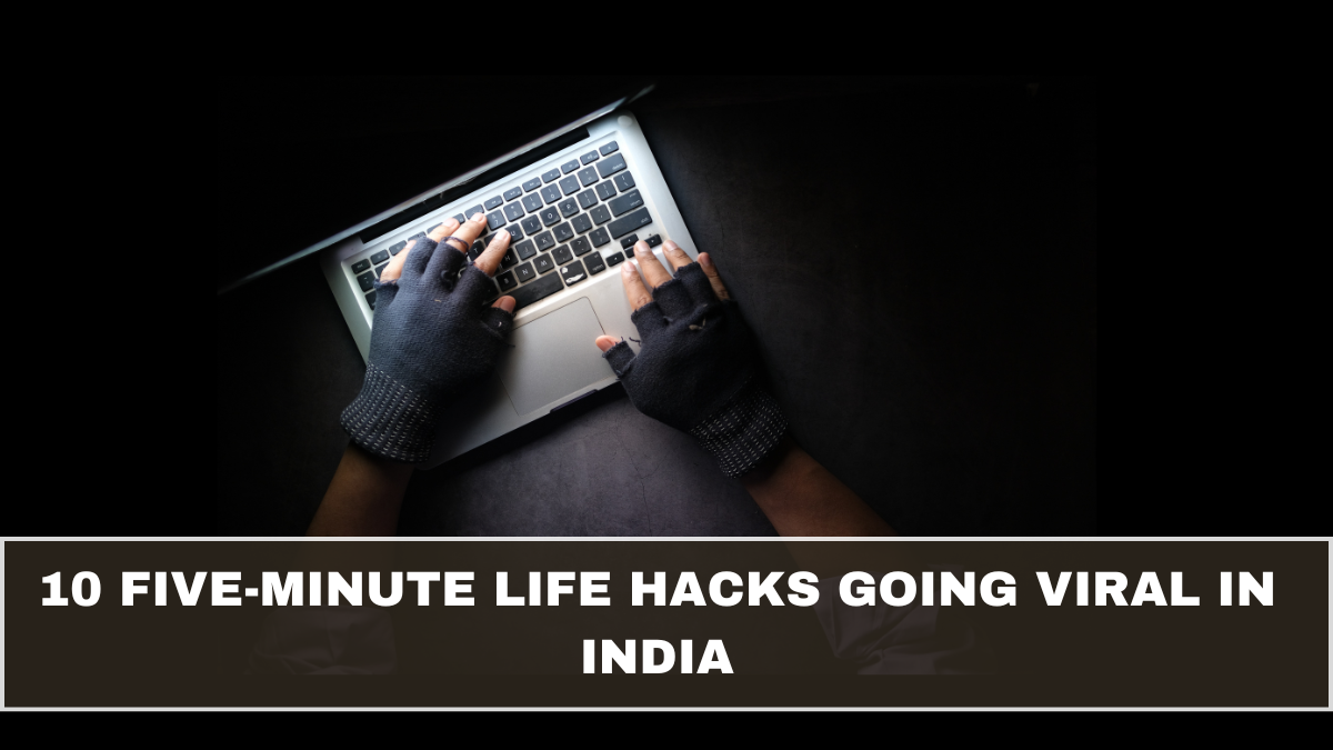 10 Five-Minute Life Hacks Going Viral in India