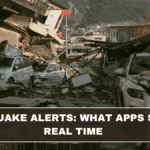 Earthquake Alerts: What Apps Show in Real Time