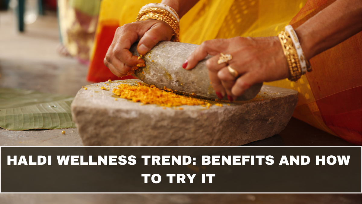 Haldi Wellness Trend: Benefits and How to Try It