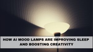 How AI Mood Lamps Are Improving Sleep and Boosting Creativity