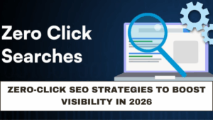 Zero-Click SEO Strategies to Boost Visibility in 2026