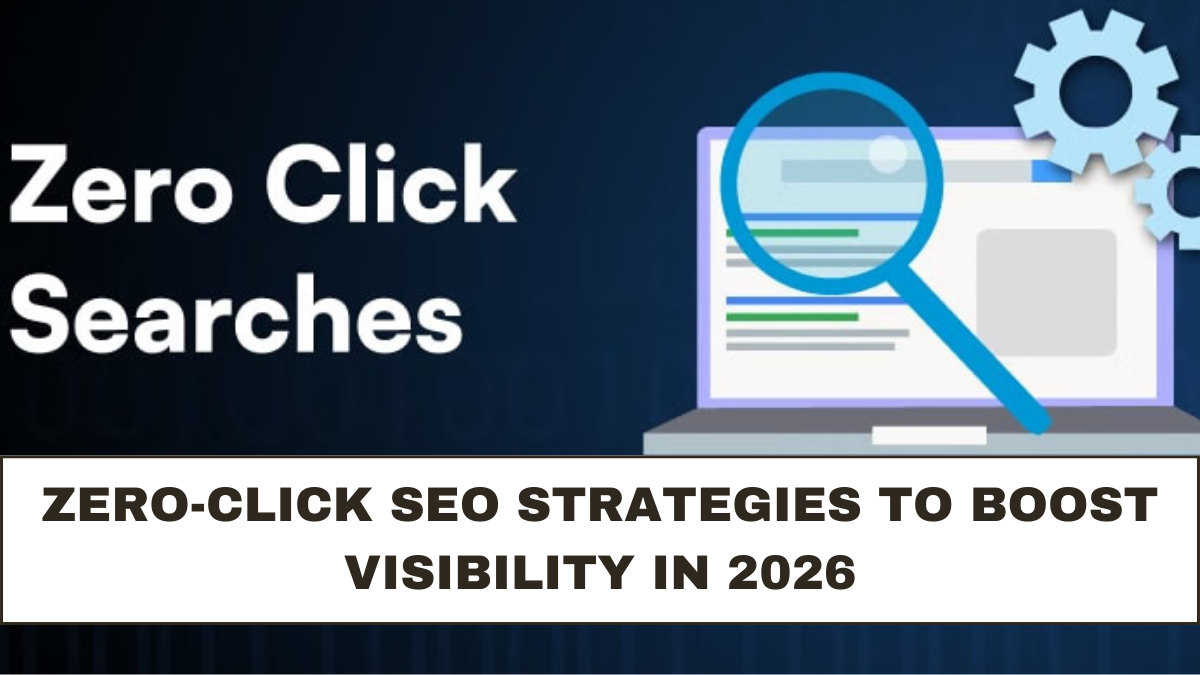 Zero-Click SEO Strategies to Boost Visibility in 2026