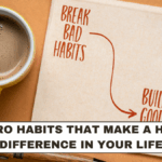 Micro Habits That Make a Huge Difference in Your Life