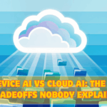 On-Device AI vs Cloud AI: The Real Tradeoffs Nobody Explains