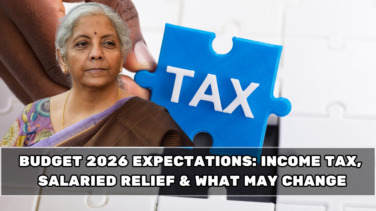 Budget 2026 Expectations: Income Tax, Salaried Relief & What May Change
