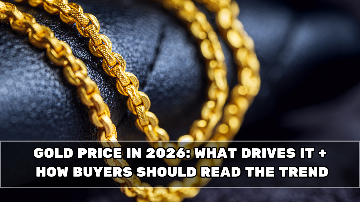 Gold Price in 2026: What Drives It + How Buyers Should Read the Trend