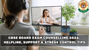 CBSE Board Exam Counselling 2026: Helpline, Support & Stress Control Tips