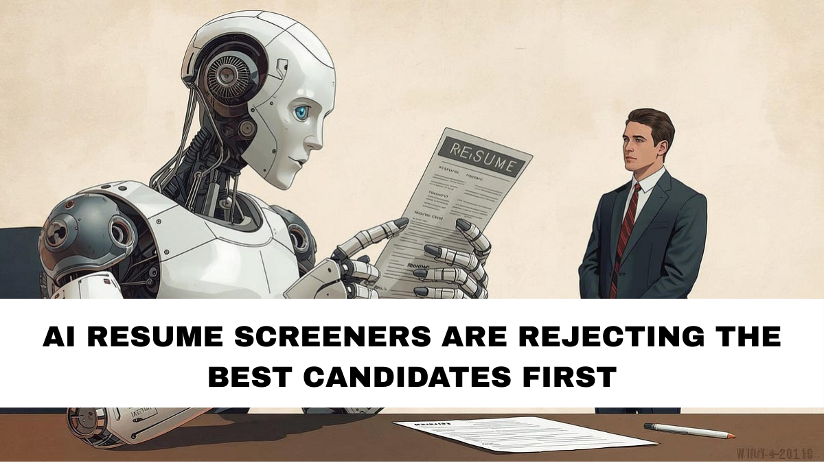 AI Resume Screeners Are Rejecting the Best Candidates First