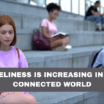Why Loneliness Is Increasing in a Hyper-Connected World