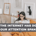 What the Internet Has Done to Our Attention Span