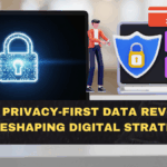 How the Privacy-First Data Revolution Is Reshaping Digital Strategy