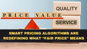 Smart Pricing Algorithms Are Redefining What “Fair Price” Means