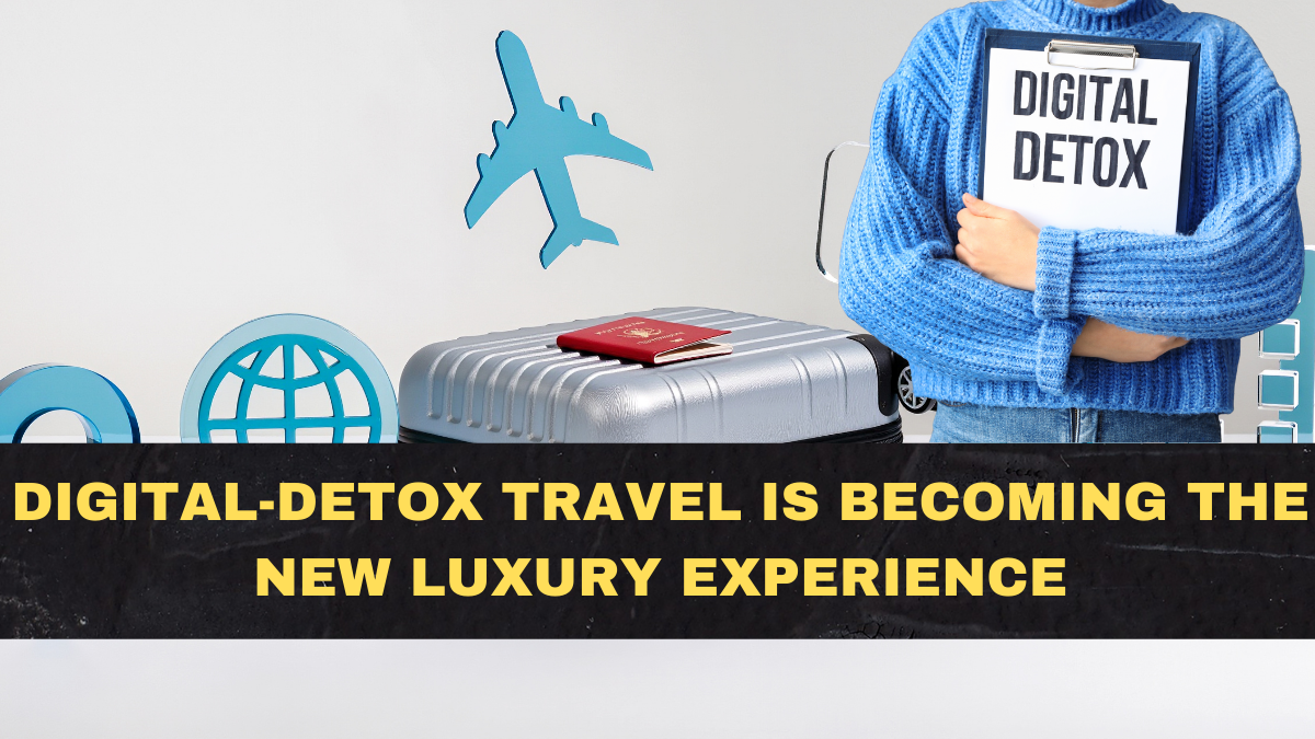 Digital-Detox Travel Is Becoming the New Luxury Experience