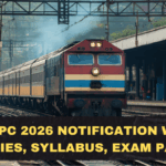 RRB NTPC 2026 Notification Watch: Expected Vacancies, Syllabus, Exam Pattern, and Early Prep Roadmap