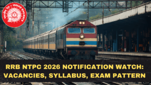 RRB NTPC 2026 Notification Watch: Expected Vacancies, Syllabus, Exam Pattern, and Early Prep Roadmap