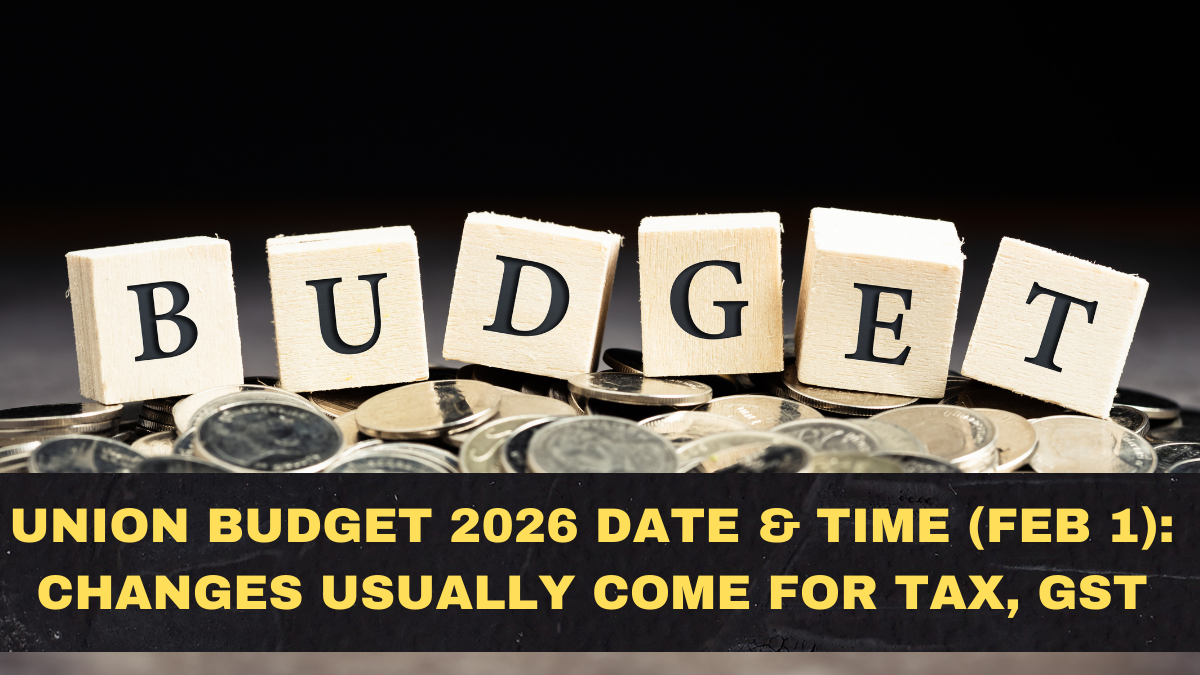 Union Budget 2026 Date & Time (Feb 1): What Changes Usually Come for Tax, GST, Jobs, and Markets