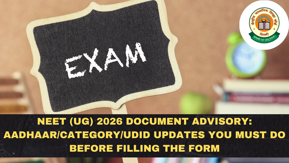 NEET (UG) 2026 Document Advisory: Aadhaar/Category/UDID Updates You Must Do Before Filling the Form