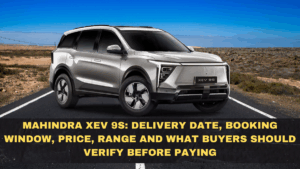 Mahindra XEV 9S: Delivery Date, Booking Window, Price, Range and What Buyers Should Verify Before Paying