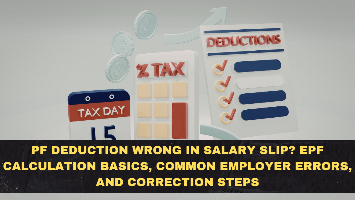PF Deduction Wrong in Salary Slip? EPF Calculation Basics, Common Employer Errors, and Correction Steps