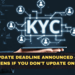 KYC Update Deadline Announced – What Happens If You Don’t Update on Time