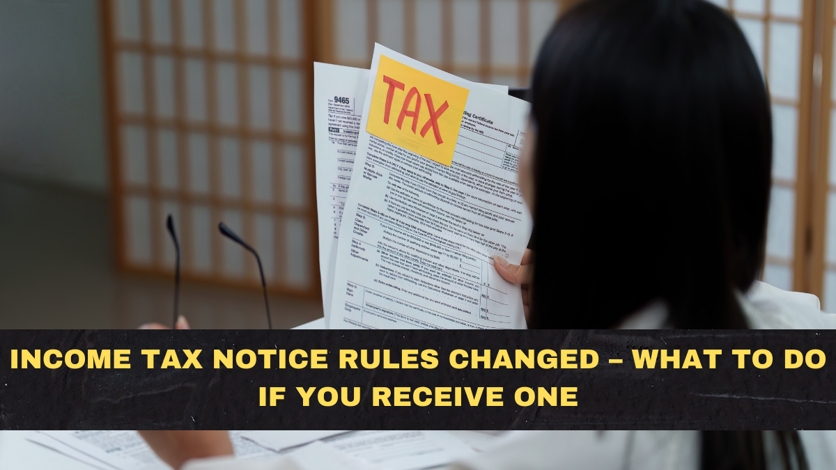 Income Tax Notice Rules Changed – What to Do If You Receive One