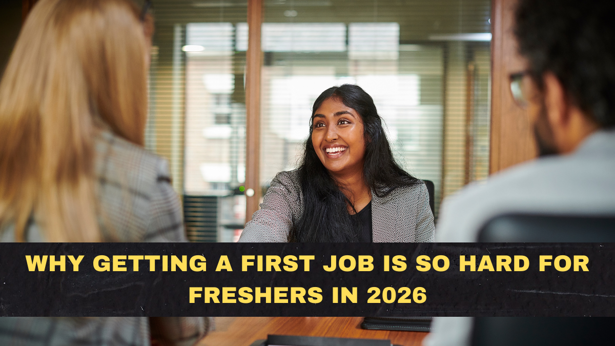 Why Getting a First Job Is So Hard for Freshers in 2026