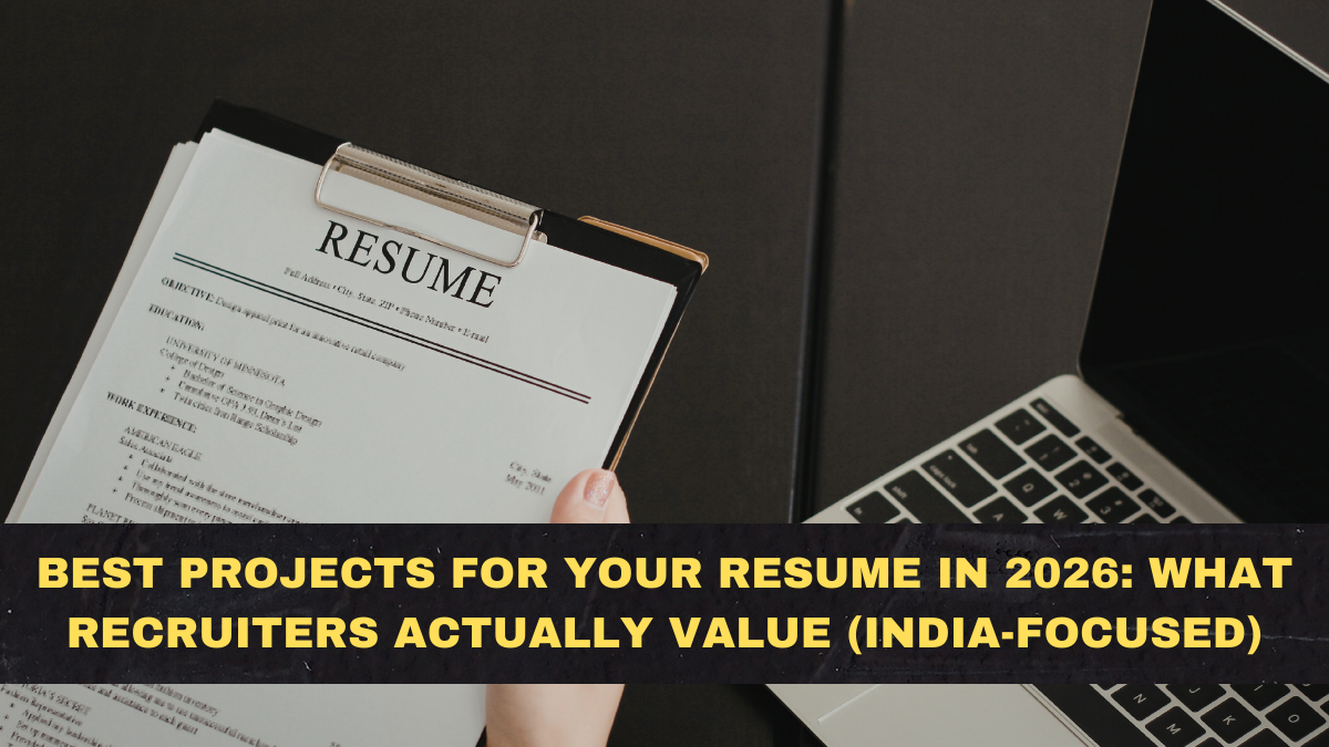 Best Projects for Your Resume in 2026: What Recruiters Actually Value (India-Focused)