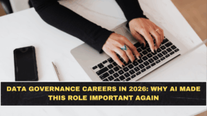 Data Governance Careers in 2026: Why AI Made This Role Important Again