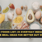 Prebiotic Foods List: 25 Everyday Indian Foods + Simple Meal Ideas for Better Gut Health